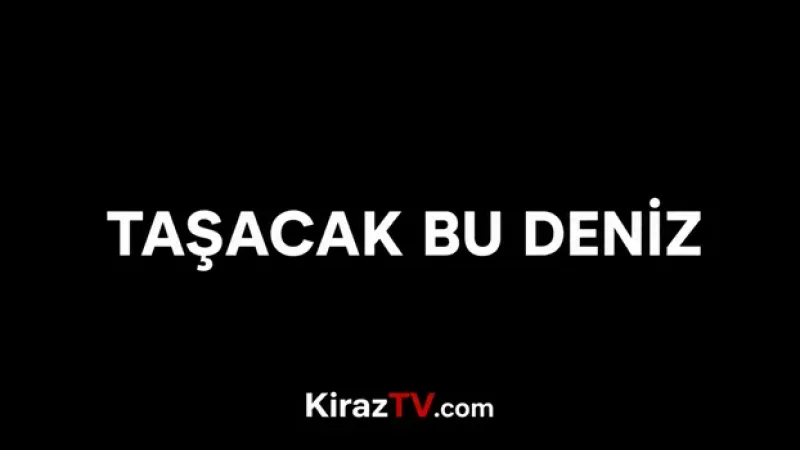 Taşacak Bu Deniz Canlı izle