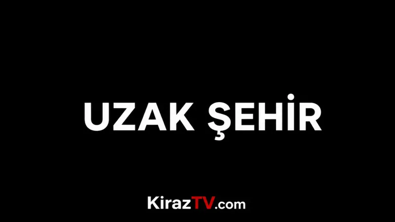 Uzak Şehir Canlı izle